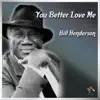 Bill Henderson - You Better Love Me